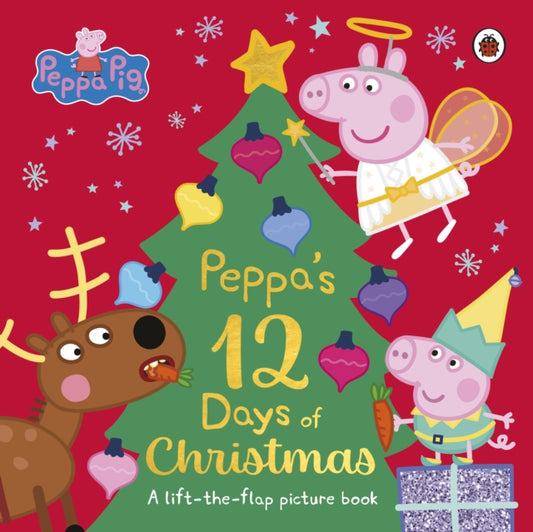 Peppa Pig: Peppa's 12 Days of Christmas : A Lift-the-Flap Picture Book-9780241606940