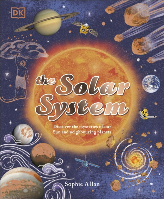 The Solar System : Discover the Mysteries of Our Sun and the Planets that Orbit It-9780241631294