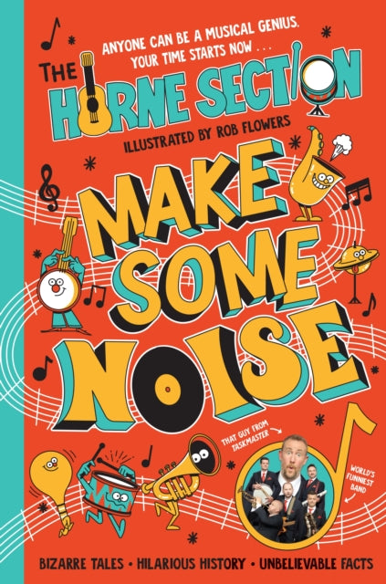 Make Some Noise : The mind-blowing guide to all things music by the world’s funniest band-9780241649725