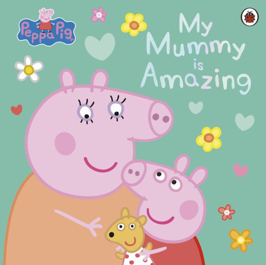 Peppa Pig: My Mummy is Amazing-9780241659403