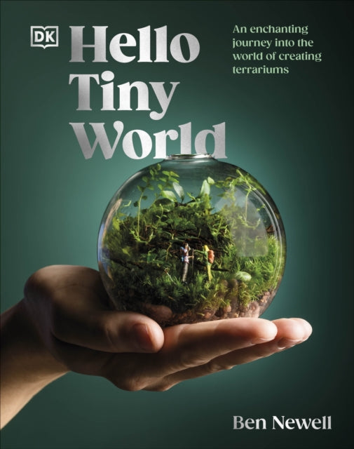 Hello Tiny World : An Enchanting Journey into the World of Creating Terrariums-9780241668757