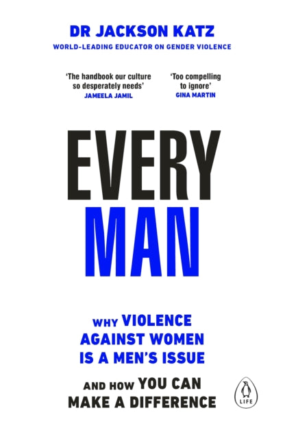 Every Man : Why Violence Against Women is a Men’s Issue, and How You Can Make a Difference-9780241672662