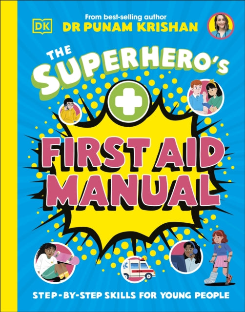 The Superhero's First Aid Manual : Step-By-Step Skills For Young People-9780241675557