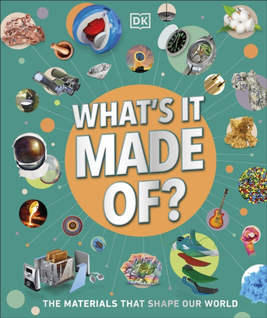 What's It Made Of? : Our Amazing Material World-9780241683156