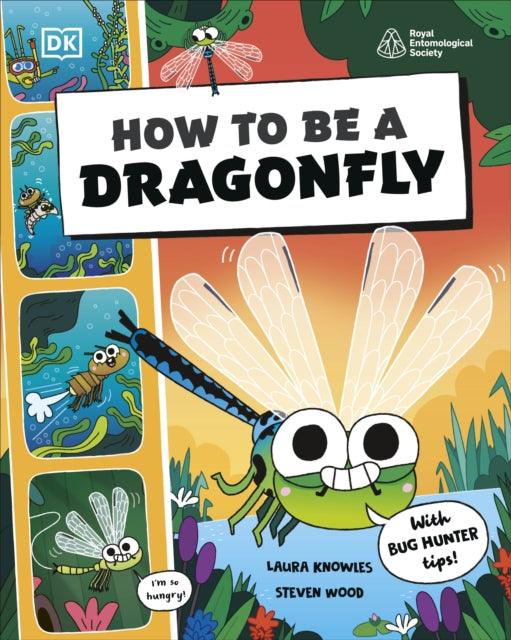 How to be a Dragonfly (in association with the Royal Entomological Society)-9780241685860