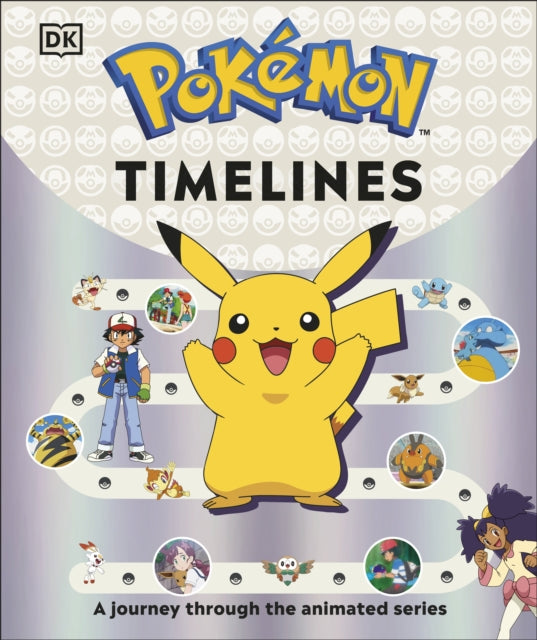 Pokemon Timelines : A Journey Through the Animated Series-9780241686539