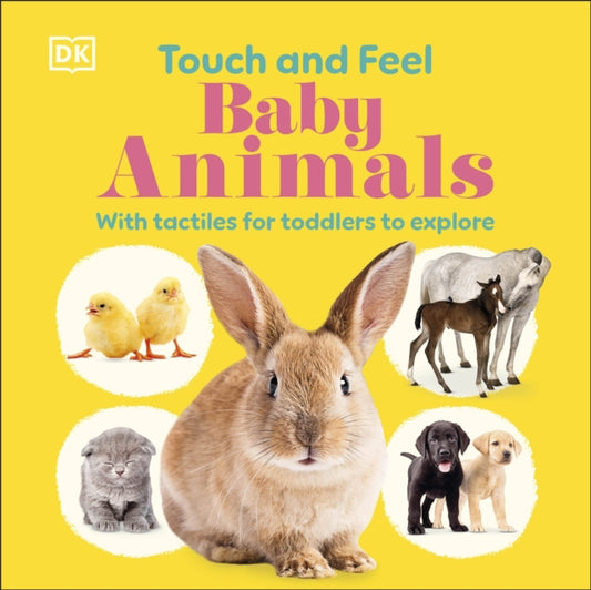 Touch and Feel Baby Animals : With Tactiles for Toddlers to Explore-9780241704837