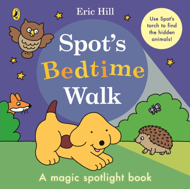 Spot’s Bedtime Walk : A magic spotlight book-9780241716236