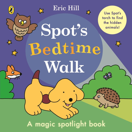 Spot’s Bedtime Walk : A magic spotlight book-9780241716236