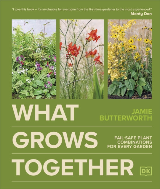 What Grows Together : Fail-safe Plant Combinations for Every Garden-9780241723074