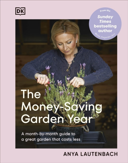 The Money-Saving Garden Year : A Month-by-month Guide to a Great Garden that Costs Less-9780241733066