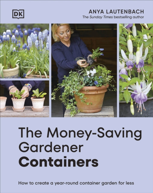 The Money-Saving Gardener Containers : How to Create a Year-round Container Garden for Less-9780241733073