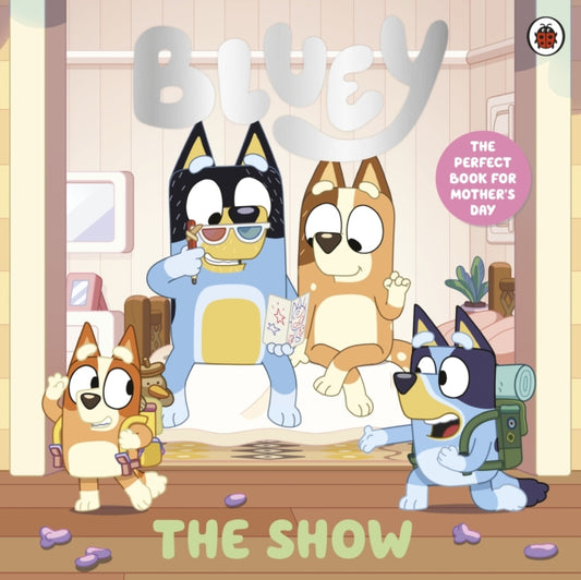 Bluey: The Show : A Mother's Day Story-9780241785225