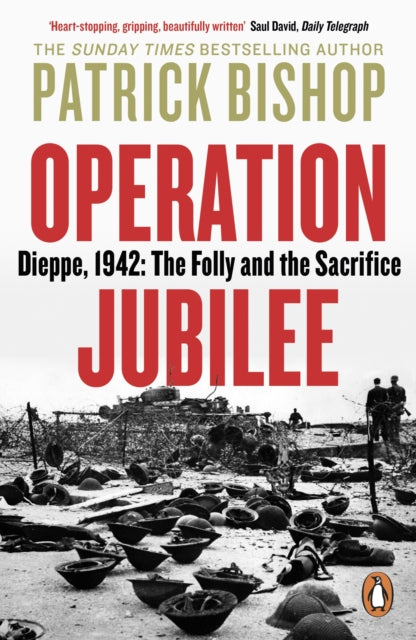 Operation Jubilee : Dieppe, 1942: The Folly and the Sacrifice-9780241985991