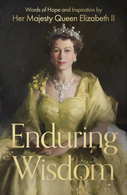 Enduring Wisdom : Words of Hope and Inspiration by Her Majesty Queen Elizabeth II-9780281090372