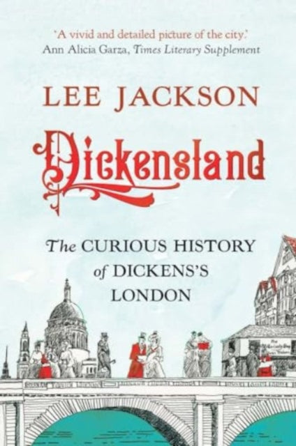 Dickensland : The Curious History of Dickens's London-9780300279344