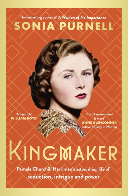 Kingmaker : Pamela Churchill Harriman's astonishing life of seduction, intrigue and power-9780349014722