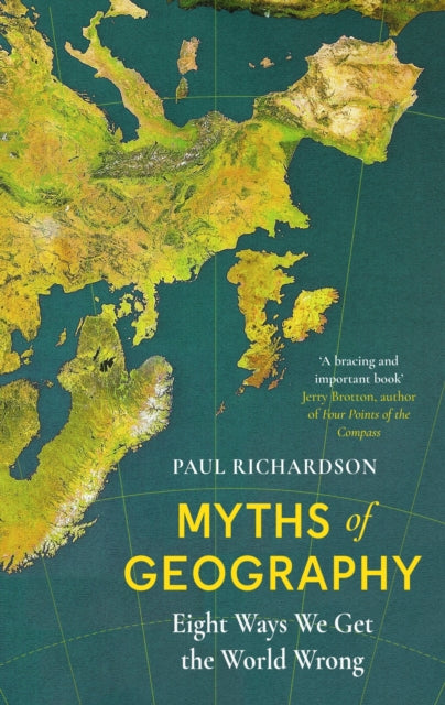 Myths of Geography : Eight Ways We Get the World Wrong-9780349136318