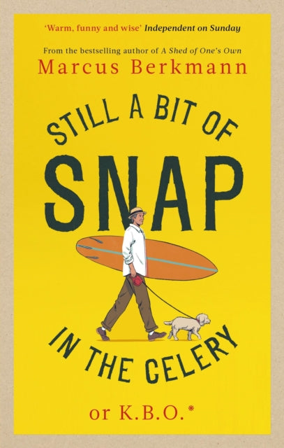 Still a Bit of Snap in the Celery : or K.B.O. *Keep Buggering On-9780349145495