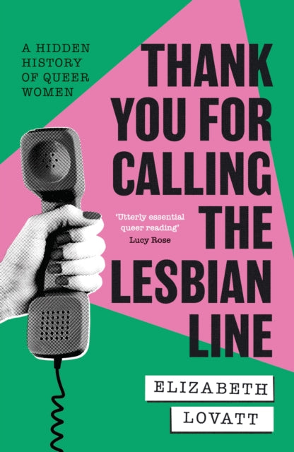 Thank You For Calling the Lesbian Line : A Hidden History of Queer Women-9780349704630