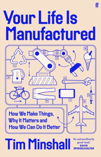 Your Life Is Manufactured : How We Make Things, Why It Matters and How We Can Do It Better-9780571381012