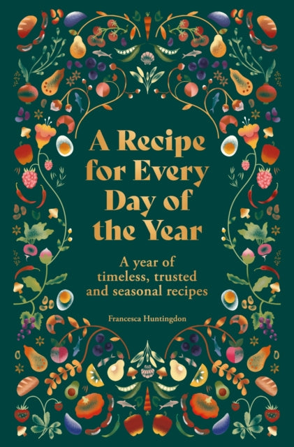 A Recipe for Every Day of the Year : A year of timeless, trusted and seasonal recipes-9780600638261