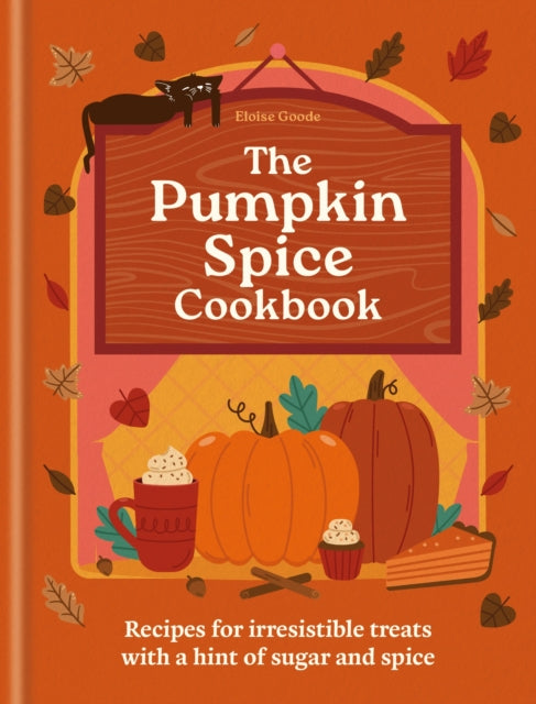 The Pumpkin Spice Cookbook : Recipes for irresistible treats with a hint of sugar and spice-9780600639480
