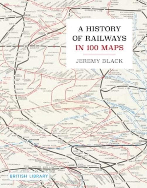 A History of Railways in 100 Maps-9780712355018