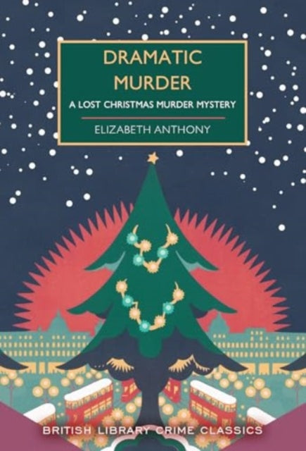 Dramatic Murder : A Lost Christmas Murder Mystery : 131-9780712355568