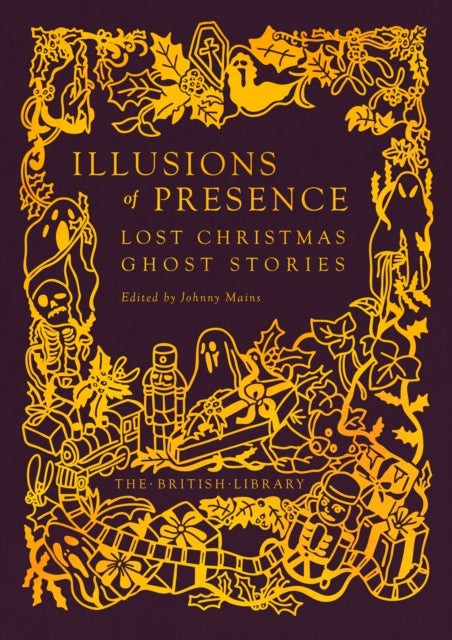 Illusions of Presence : Lost Christmas Ghost Stories : 21-9780712355933