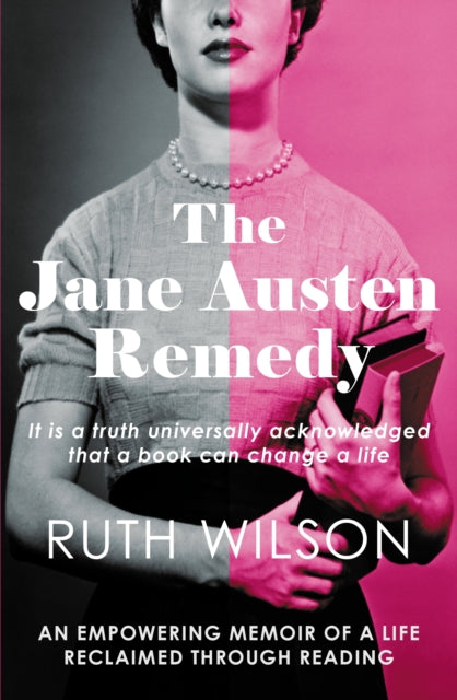 The Jane Austen Remedy : It is a truth universally acknowledged that a book can change a life-9780749029302