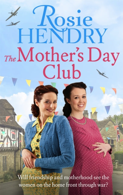 The Mother's Day Club : the uplifting family saga that celebrates friendship in wartime Britain-9780751575705