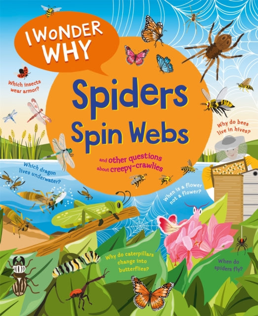 I Wonder Why Spiders Spin Webs : And other questions about creepy-crawlies-9780753448885