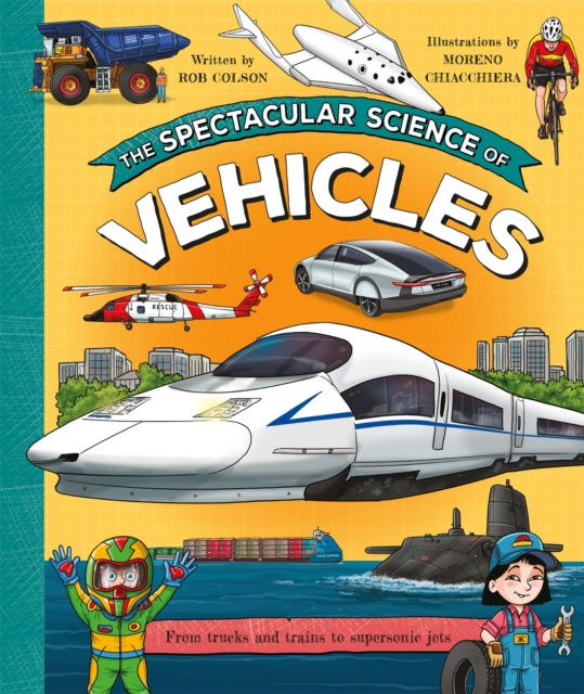 The Spectacular Science of Vehicles : From trucks and trains to supersonic jets-9780753449011