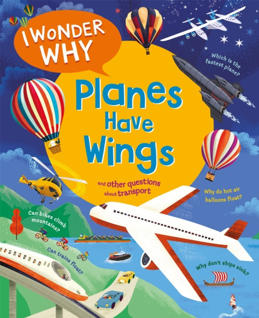 I Wonder Why Planes Have Wings : And other questions about transport-9780753449233