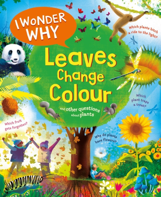 I Wonder Why Leaves Change Colour : and other questions about plants-9780753449790