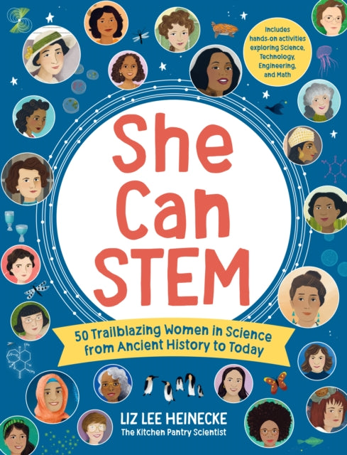 She Can STEM : 50 Trailblazing Women in Science from Ancient History to Today – Includes hands-on activities exploring Science, Technology, Engineering, and Math-9780760386064