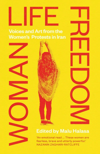 Woman Life Freedom : Voices and Art from the Women’s Protests in Iran-9780863569722