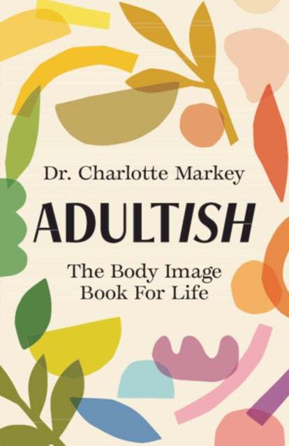 Adultish : The Body Image Book for Life-9781009228961