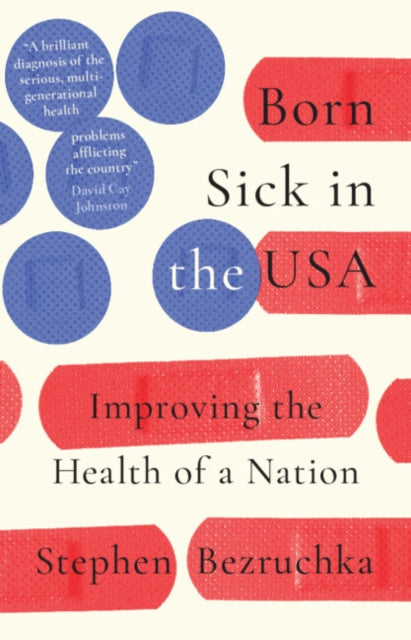 Born Sick in the USA : Improving the Health of a Nation-9781009573702