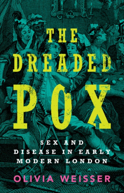 The Dreaded Pox : Sex and Disease in Early Modern London-9781009651875