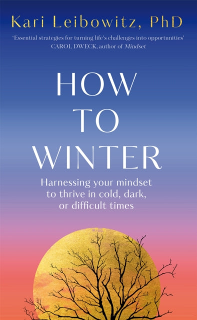 How to Winter : Harnessing Your Mindset to Thrive In Cold, Dark or Difficult Times-9781035006960