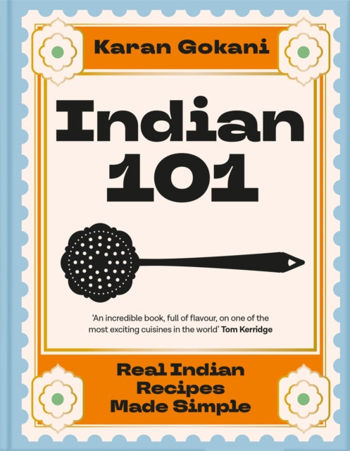 Indian 101 : Real Indian Recipes Made Simple-9781035066988