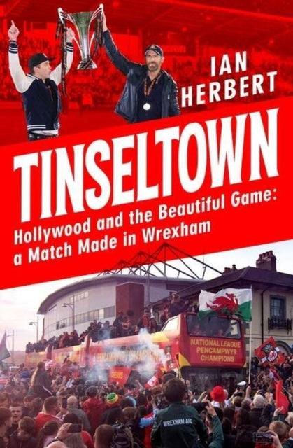 Tinseltown : Hollywood and the Beautiful Game - a Match Made in Wrexham-9781035407736