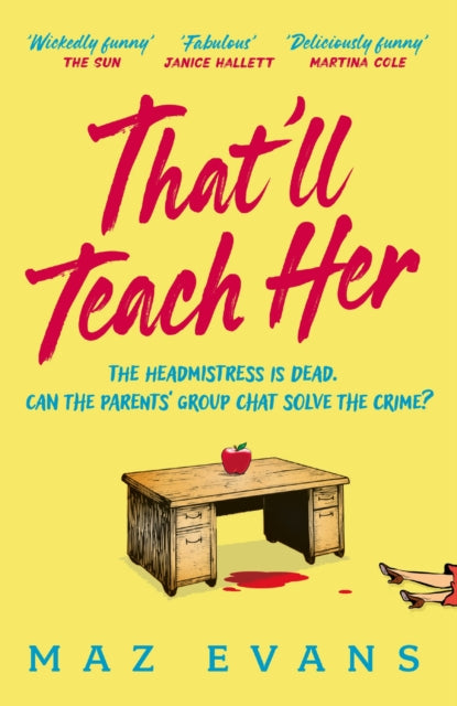 That'll Teach Her : One dead headmistress. Four suspects. Only the parents’ chat group can solve the crime...-9781035413300