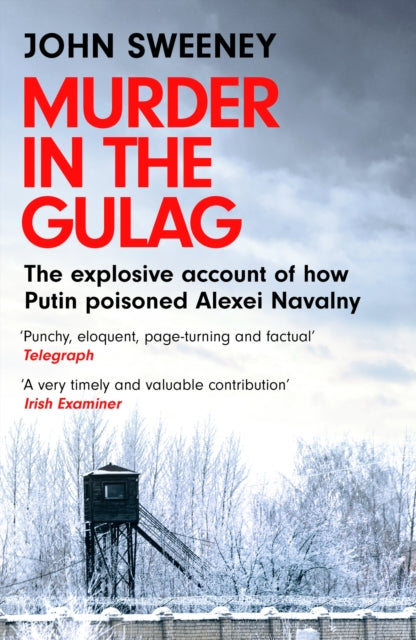 Murder in the Gulag : The explosive account of how Putin poisoned Alexei Navalny-9781035422302