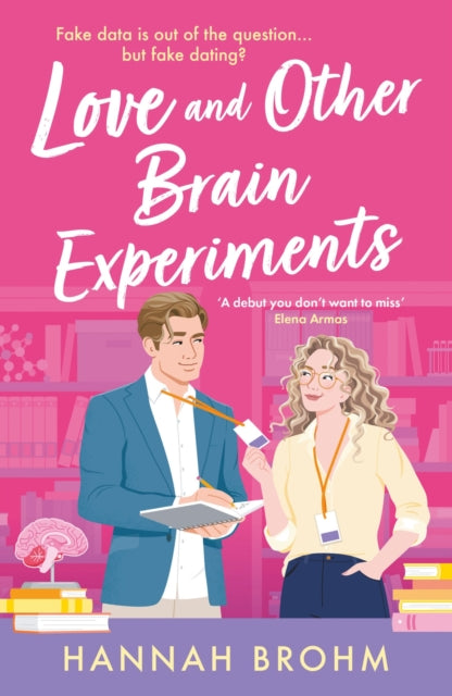 Love and Other Brain Experiments : A brand-new sizzling STEM rom-com, perfect for fans of rivals-to-lovers, fake dating and forced proximity-9781035919673