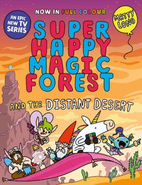 Super Happy Magic Forest and the Distant Desert : NOW IN COLOUR!-9781382054584