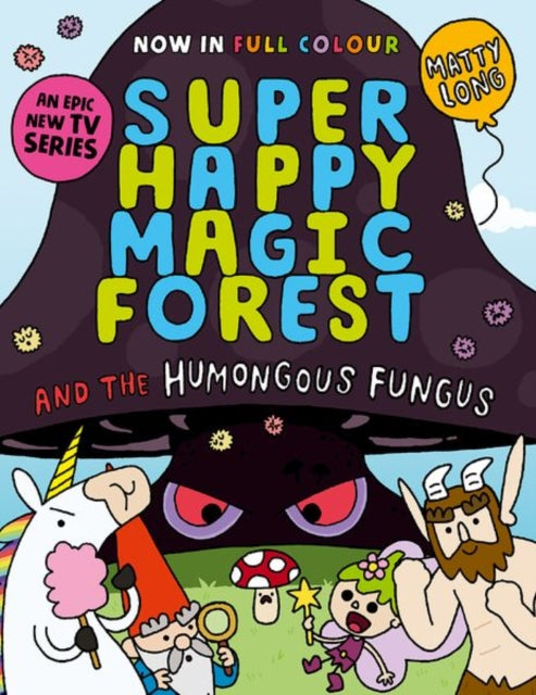 Super Happy Magic Forest and the Humongous Fungus : NOW IN COLOUR!-9781382054607