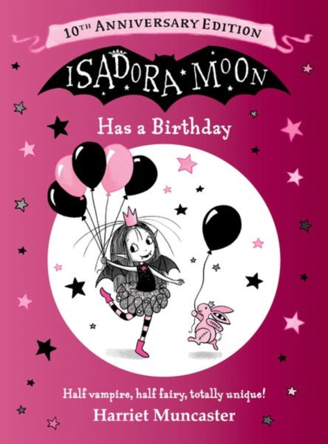 Isadora Moon Has a Birthday: 10th Anniversary Edition : A special gift edition celebrating everyone's favourite fairy-vampire-9781382074797